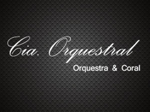 Cia Orquestral Orquestra e Coral